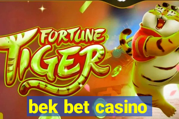 bek bet casino